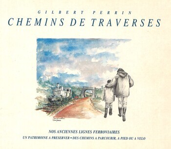 Chemins de traverses. Nos anciennes lignes ferroviaires